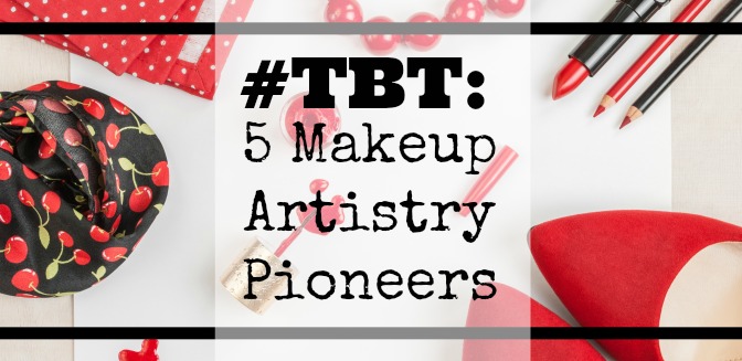 #TBT: 5 Makeup Artistry Pioneers